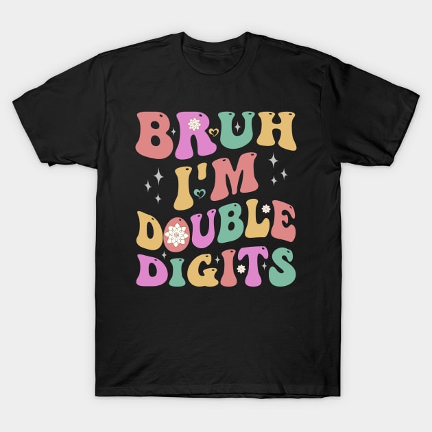 Bruh I'm Double Digits 10th Birthday 10 Year Old T-Shirt by ELMADANI.ABA